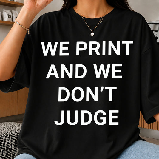 We Print And We Don't Judge SVG, Funny Sarcastic Clipart