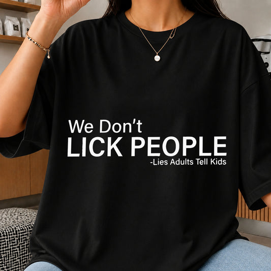 We Don't Lick People Lies Adults Tell Kids Funny SVG