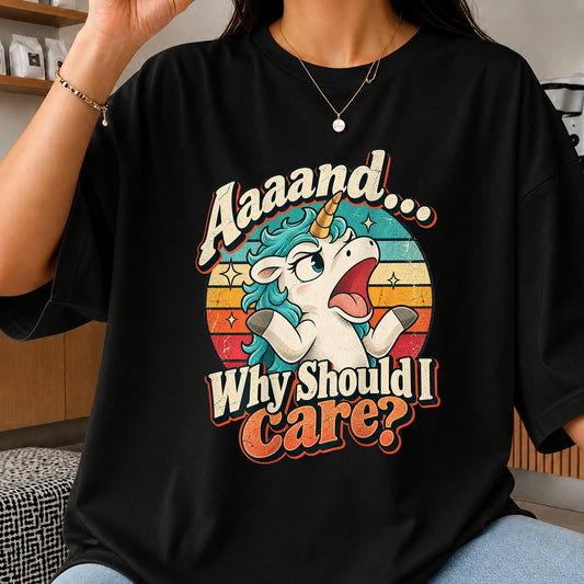 Aaaand Why Should I Care Funny Unicorn Quote PNG