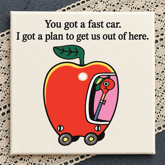 You Got A Fast Car Apple Car Funny Quote Cricut SVG