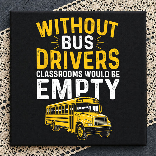 Without Bus Drivers Classrooms Would Be Empty, Bus Driver PNG, School Bus PNG