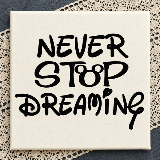 Never Stop Dreaming SVG, Disney Quote SVG, Inspirational SVG PNG
