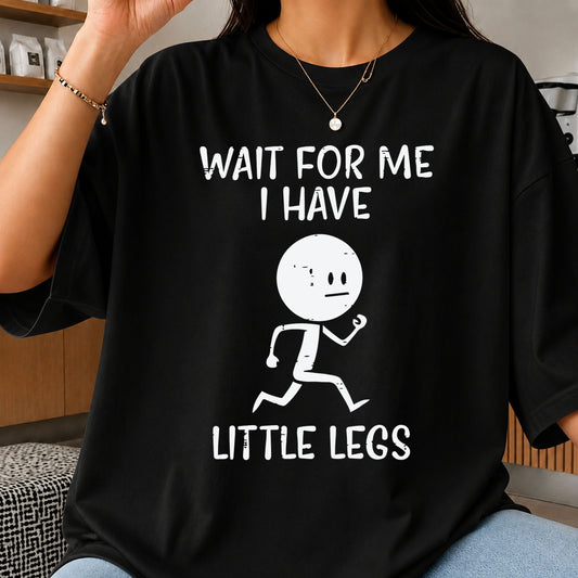 Wait For Me I Have Little Legs SVG, Funny Cricut File