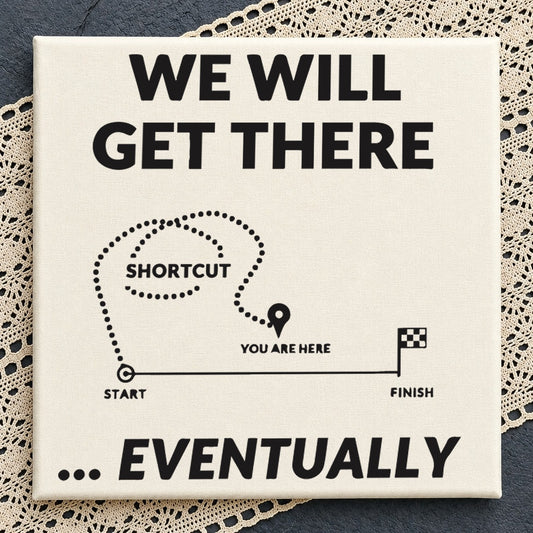 We Will Get There Eventually Funny Motivational SVG