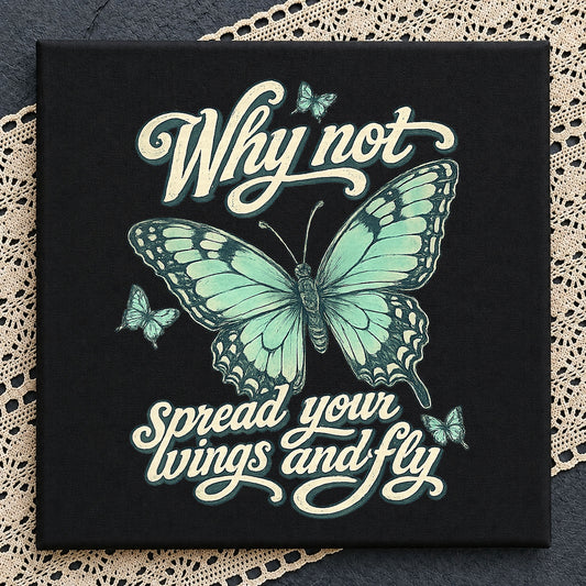 Why Not Spread Your Wings And Fly PNG, Butterfly PNG, Motivational Quote PNG