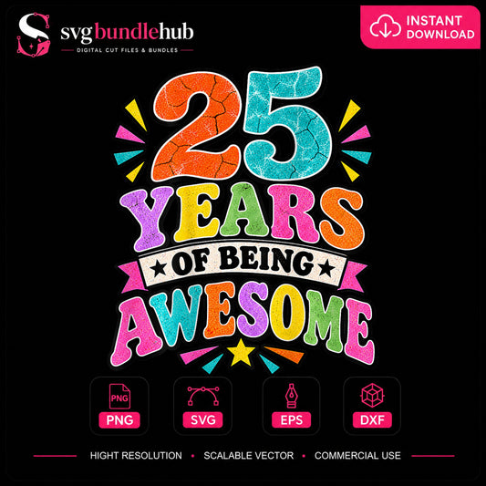 25 Years Of Being Awesome PNG, Birthday Sublimation Design
