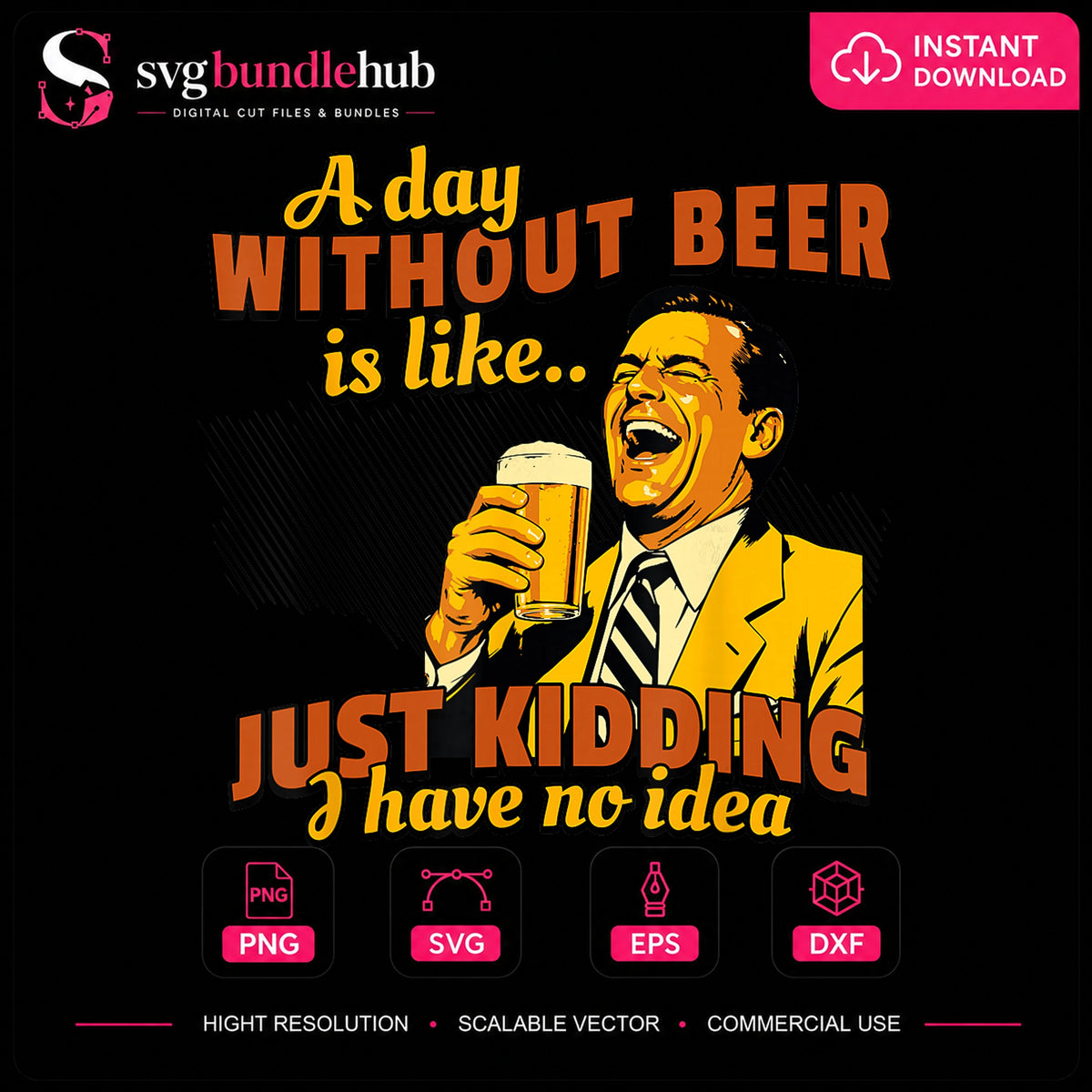 A Day Without Beer Just Kidding Funny Drinking PNG