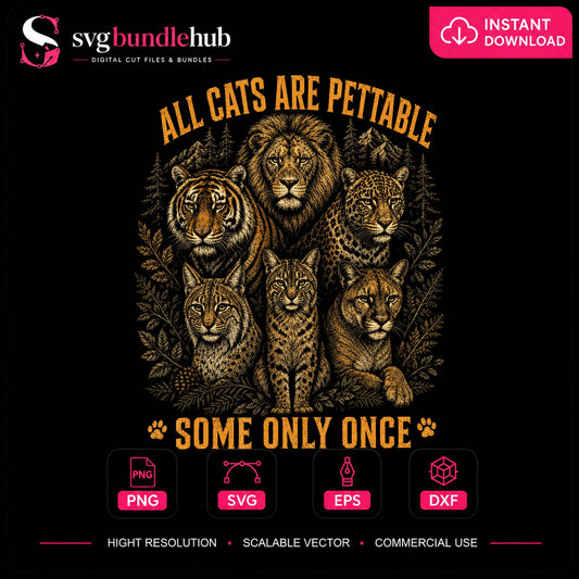 All Cats Are Pettable Some Only Once Big Cat PNG