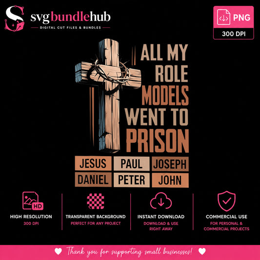 All My Role Models Went To Prison PNG, Christian Cross PNG, Funny Faith PNG