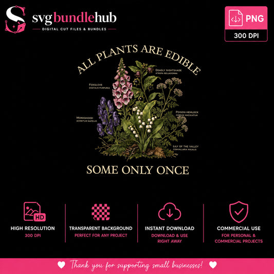 All Plants Are Edible Some Only Once PNG, Funny Botanical PNG