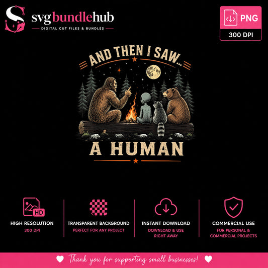 And Then I Saw A Human PNG, Bigfoot Camping PNG, Funny Sasquatch PNG