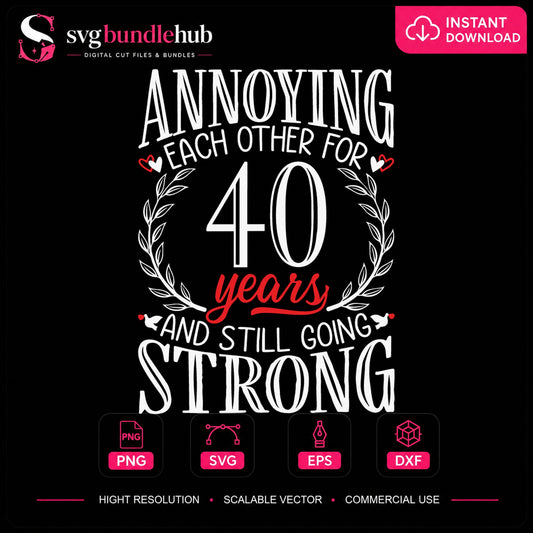 Annoying Each Other For 40 Years Still Going Strong SVG