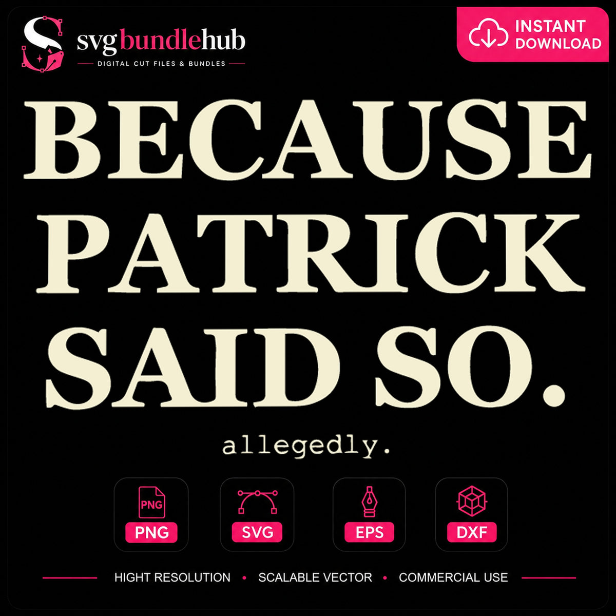 Because Patrick Said So Allegedly SVG, Funny Quote Cricut