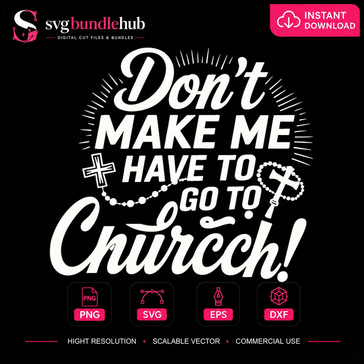 Don't Make Me Have To Go To Church SVG, Craft File Design v2