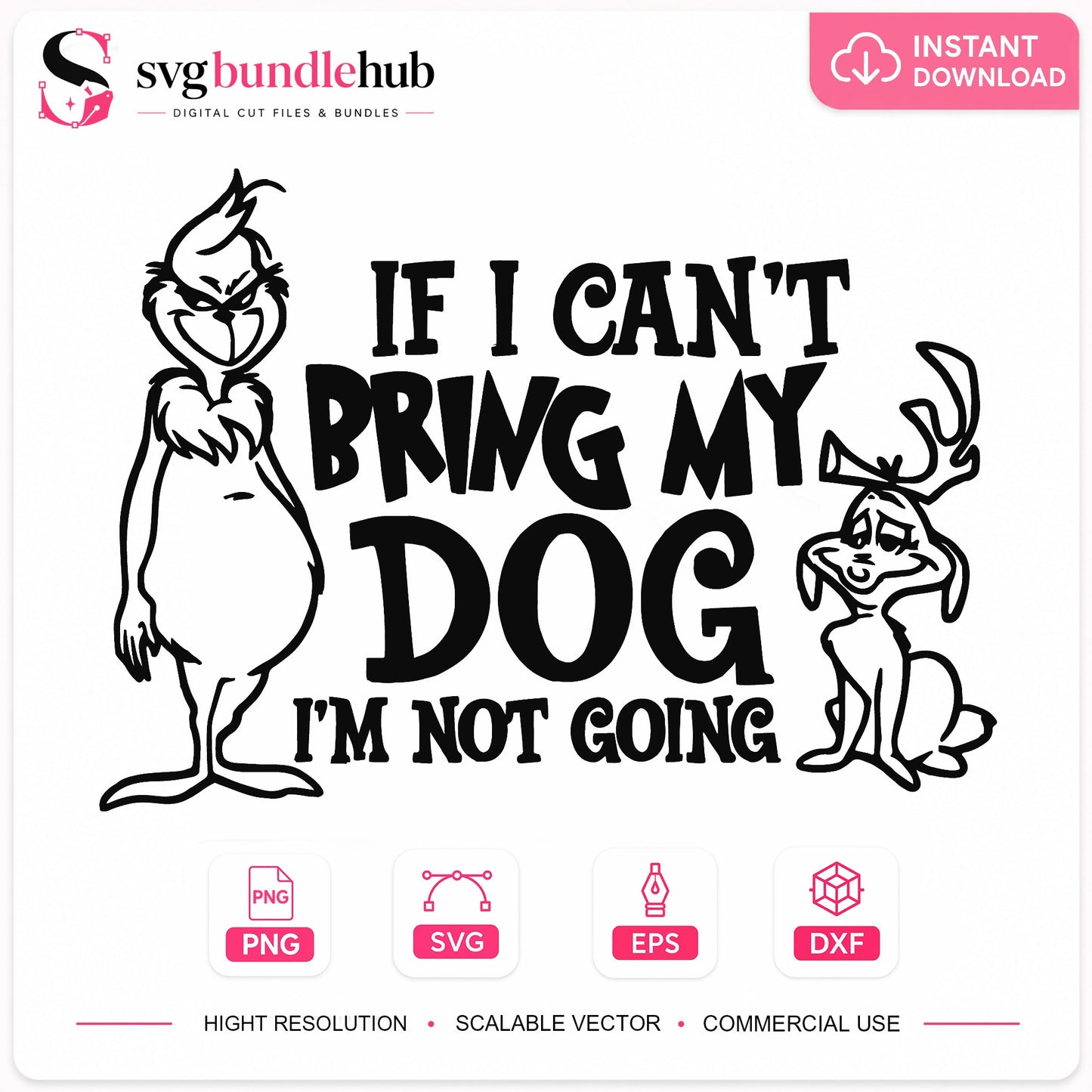 Grinch If I Cant Bring My Dog SVG, Christmas SVG, Dog SVG PNG