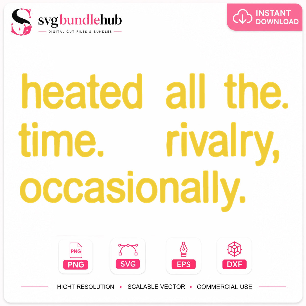 Heated All The Time Rivalry Occasionally Cricut SVG