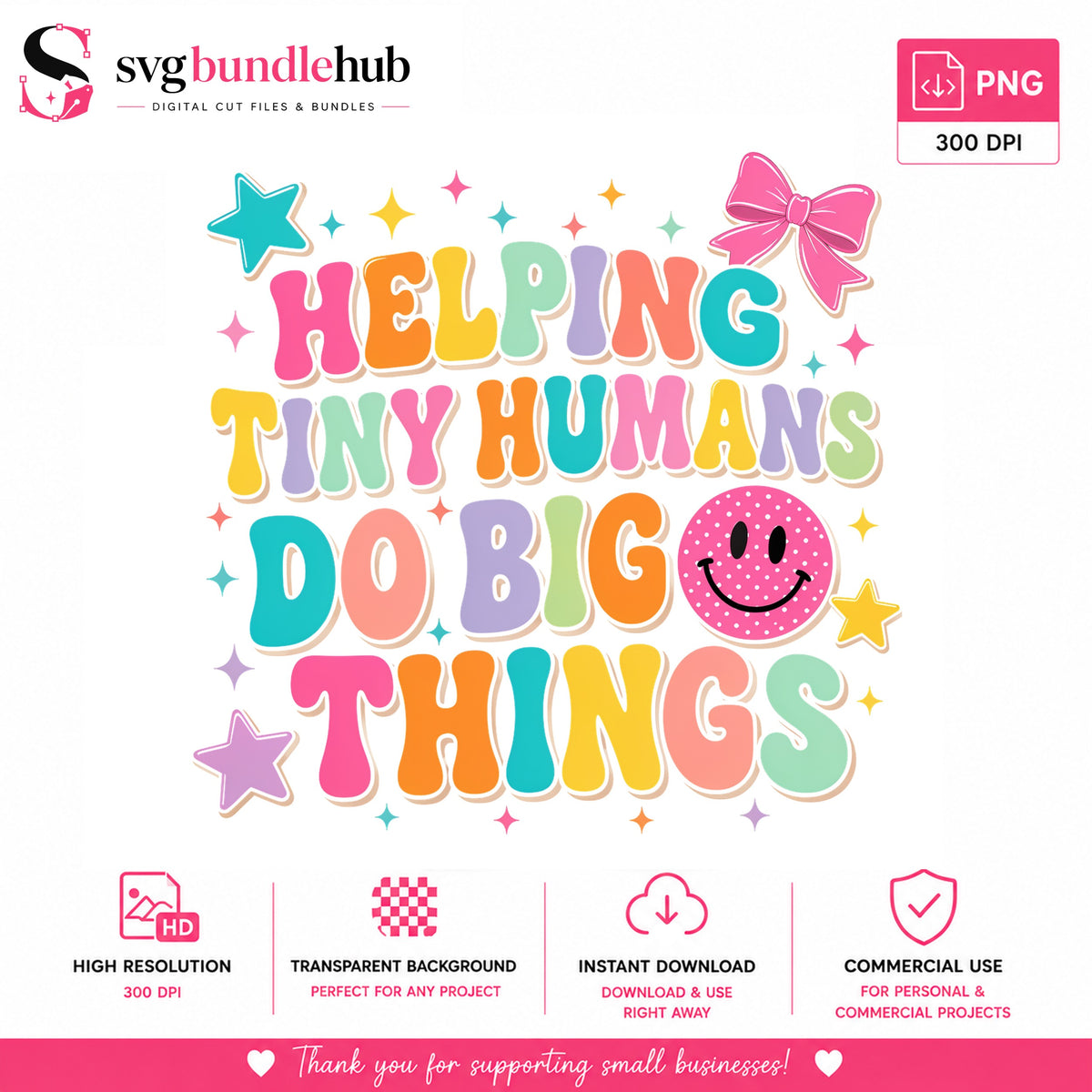 Helping Tiny Humans Do Big Things PNG | SvgBundleHub