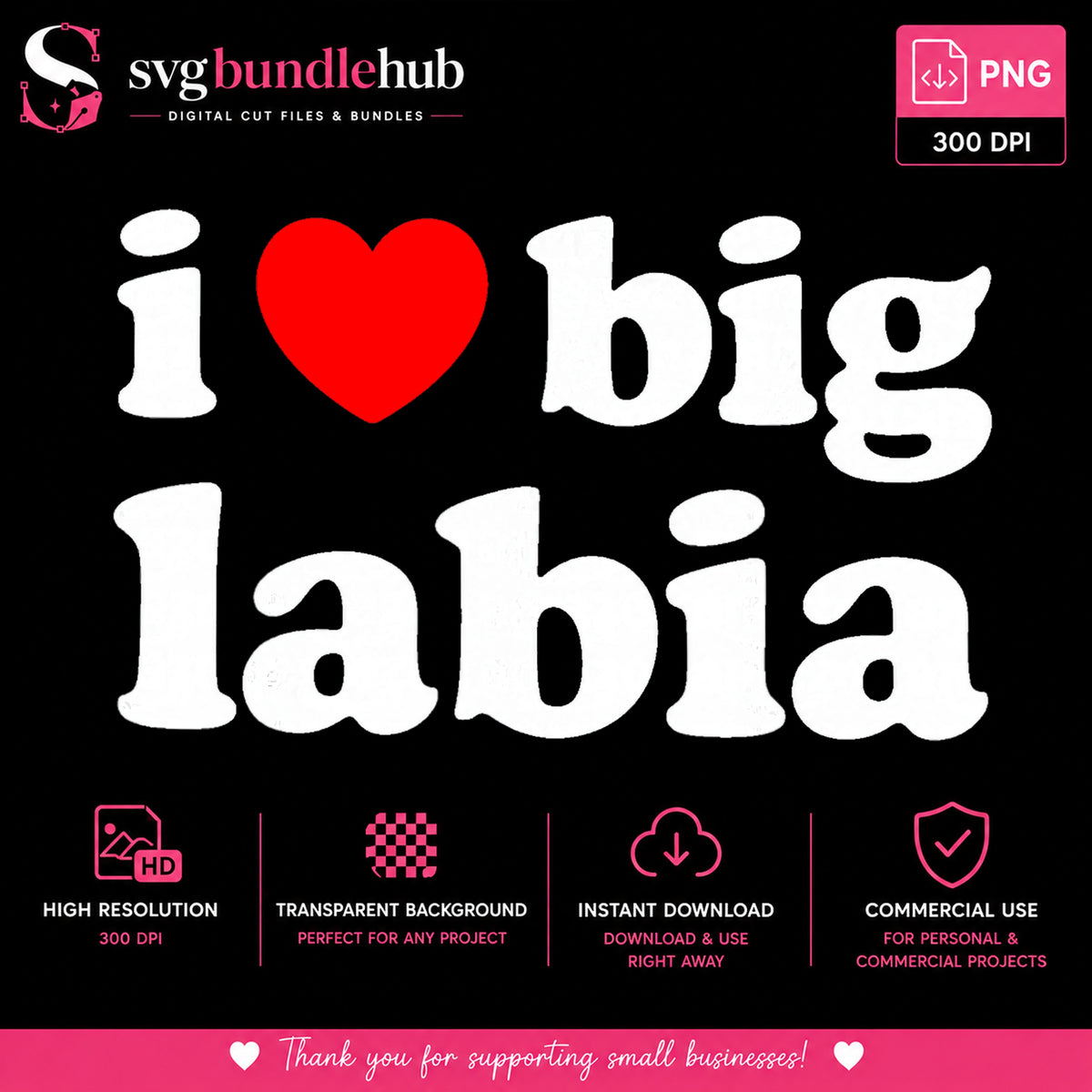 I Heart Big Labia PNG, Funny Sarcastic Quote, Adult Humor PNG