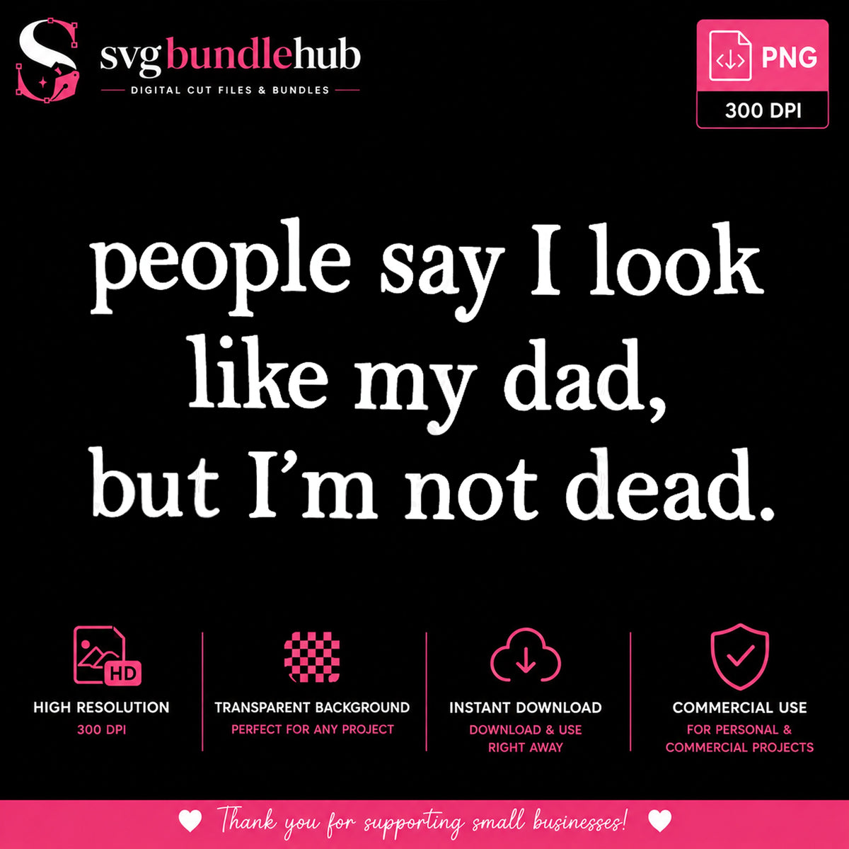 I Look Like My Dad But Im Not Dead PNG, Funny Dad PNG, Father's Day PNG