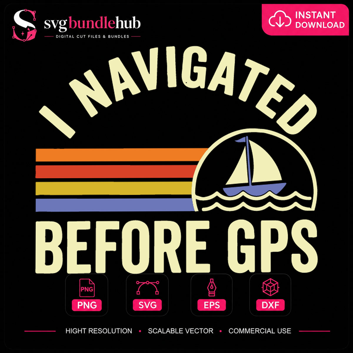I Navigated Before GPS SVG, Retro Sailing Cricut Cut File