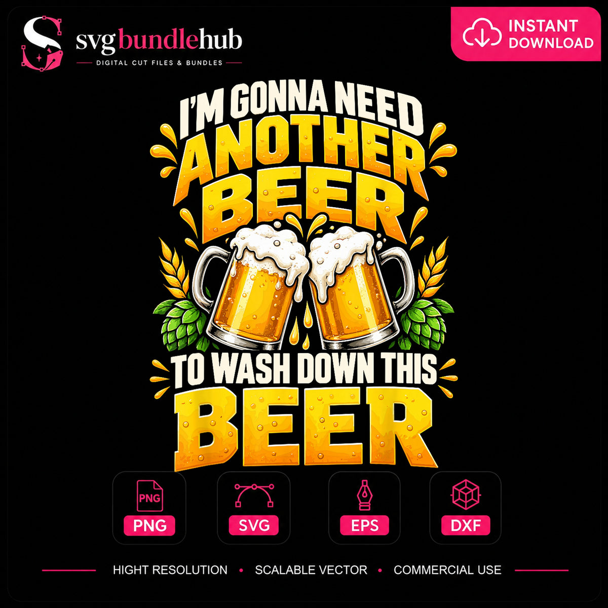 I'm Gonna Need Another Beer To Wash Down PNG