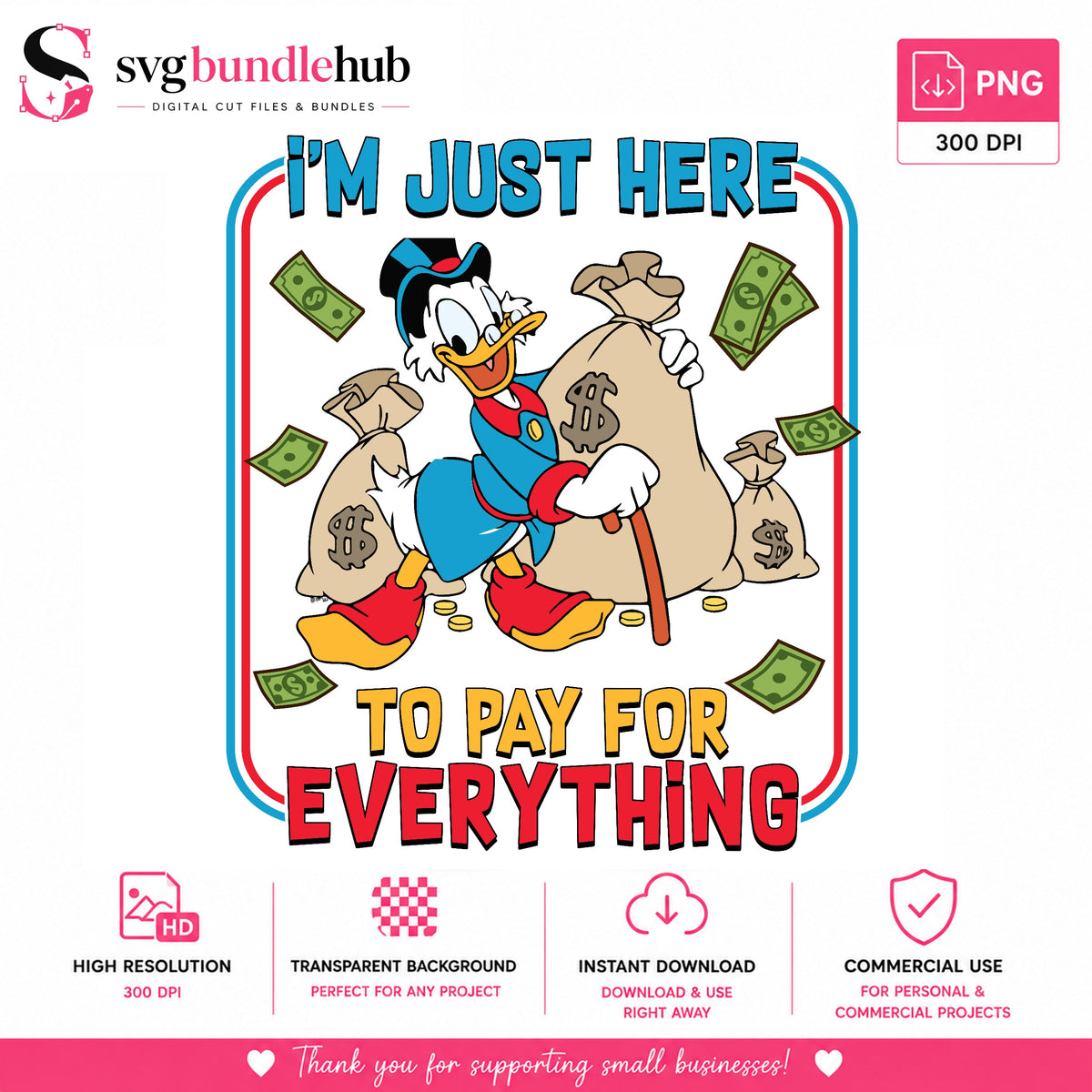 I'm Just Here to Pay for Everything PNG | SvgBundleHub