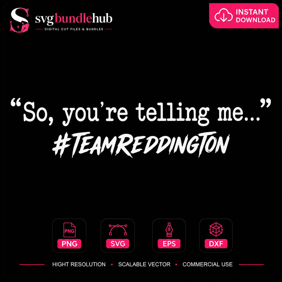Team Reddington So You're Telling Me Cricut Cut File SVG