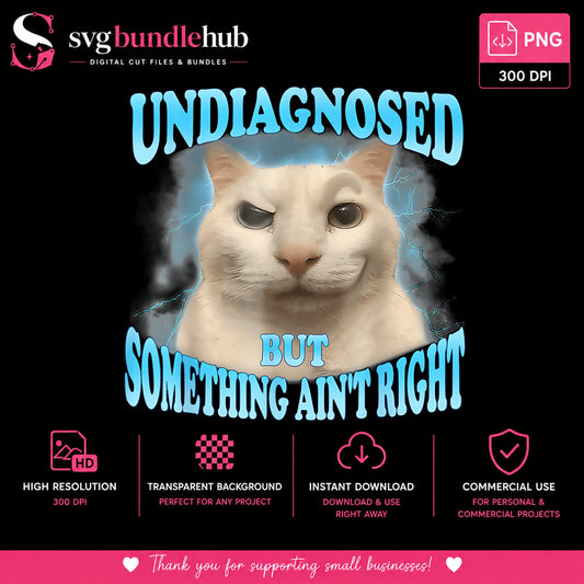 Undiagnosed But Something Aint Right PNG, Funny Cat PNG, Meme Cat PNG