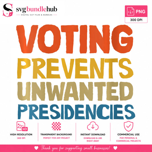 Voting Prevents Unwanted Presidencies PNG, Funny Political, Humor PNG