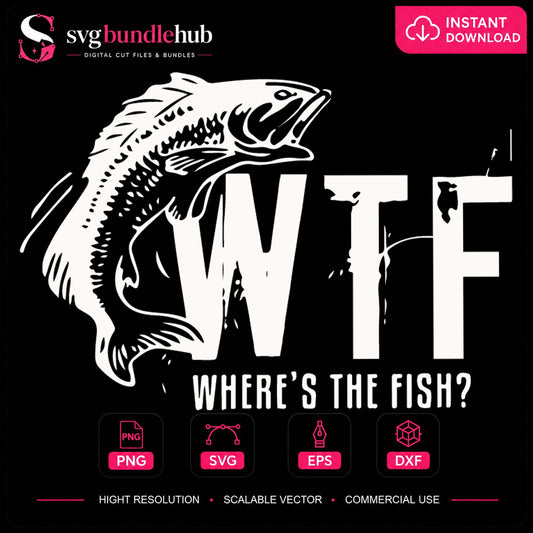 WTF Where's The Fish SVG, Funny Fishing Cricut Clipart