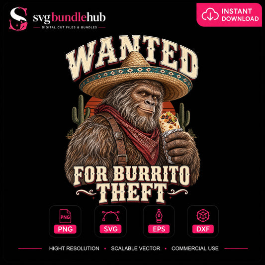 Wanted For Burrito Theft Bigfoot Sombrero Western PNG