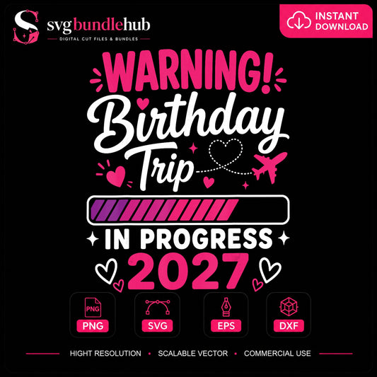 Warning Birthday Trip In Progress 2027 Travel PNG