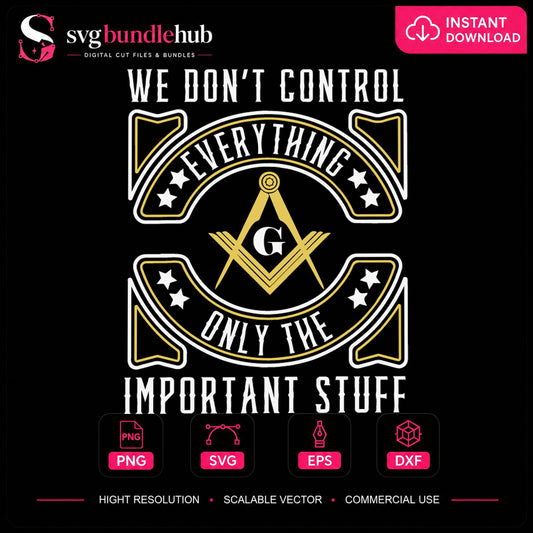 We Don't Control Everything SVG, Masonic Lodge Vinyl Clipart