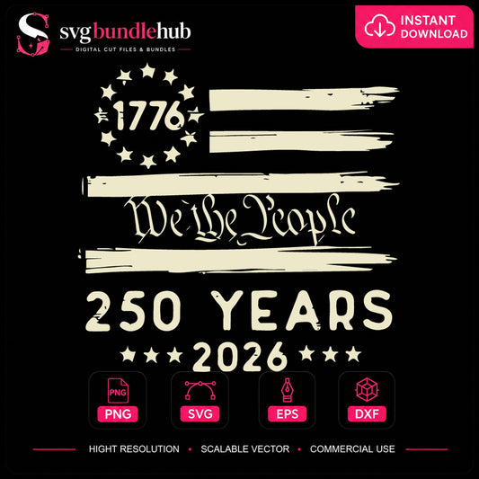 We The People 1776 SVG, 250 Years 2026 Patriot Flag
