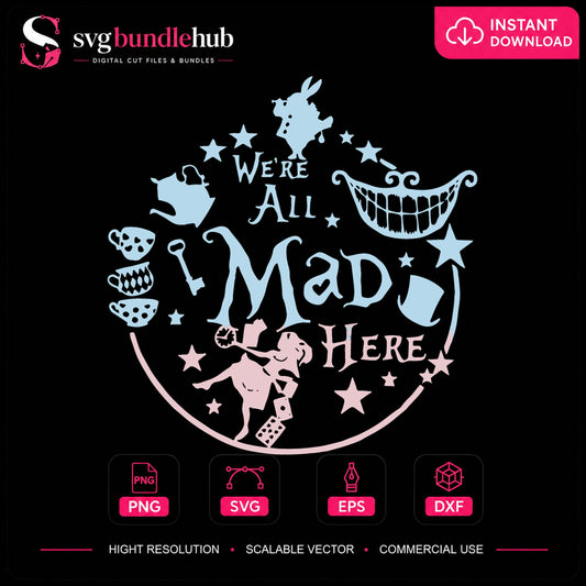 We're All Mad Here Alice In Wonderland Cricut File SVG