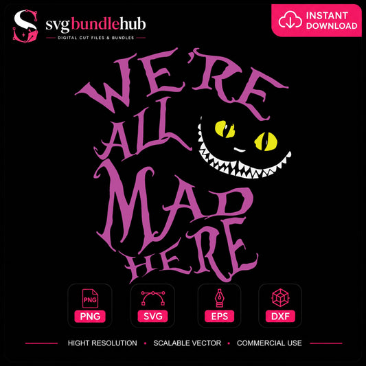 We're All Mad Here Cheshire Cat Cricut Cut File SVG