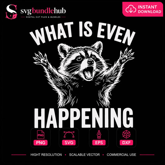 What Is Even Happening Raccoon SVG, Funny Animal Cricut