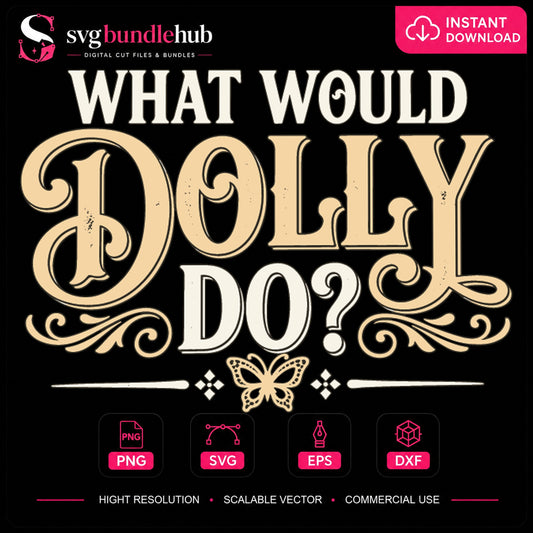 What Would Dolly Do SVG, Country Music Cricut Cut File