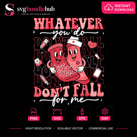 Whatever You Do Don't Fall For Me Nurse Valentine PNG