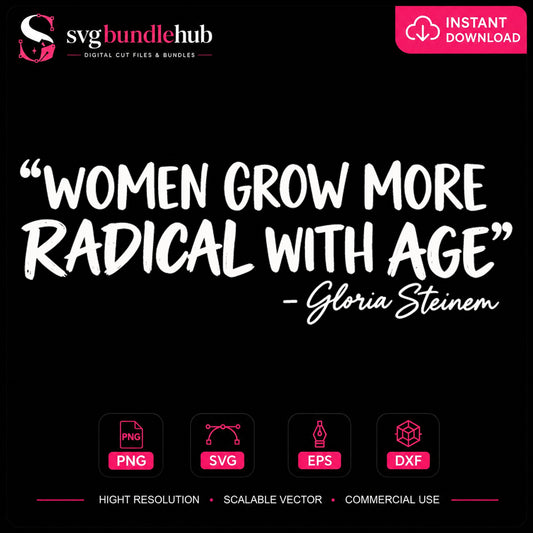 Women Grow More Radical With Age Gloria Steinem SVG