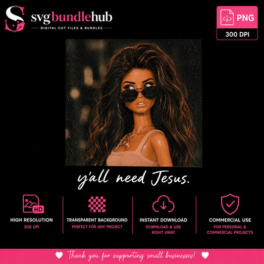 Yall Need Jesus Sassy Doll PNG, Funny Christian PNG, Trendy Sublimation PNG