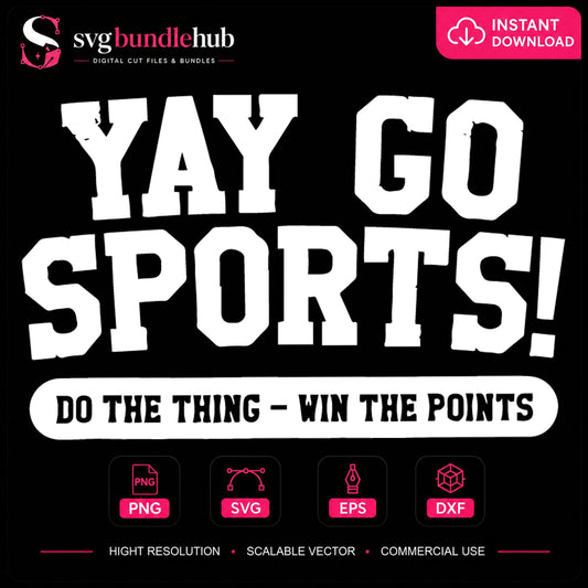 Yay Go Sports Do The Thing Win The Points File SVG