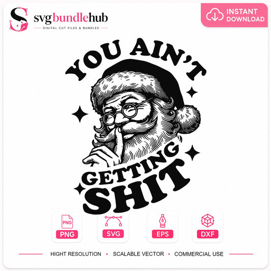 You Ain't Getting Shit Funny Santa Christmas Clipart SVG