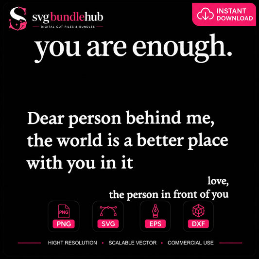 You Are Enough Dear Person Behind Me Inspirational SVG