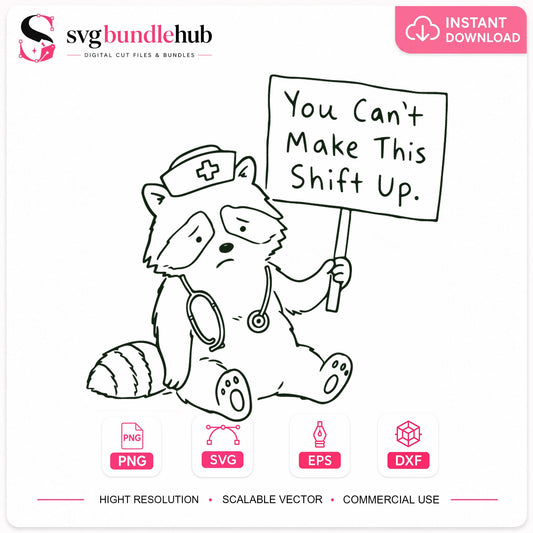 You Can't Make This Shift Up Nurse Raccoon Cricut SVG