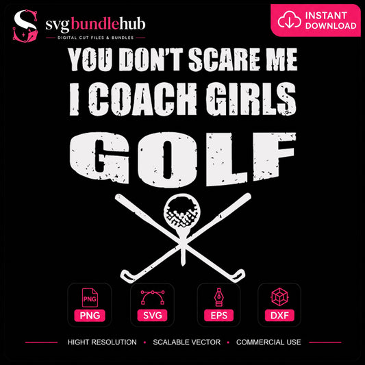 You Don't Scare Me I Coach Girls Golf Cricut SVG