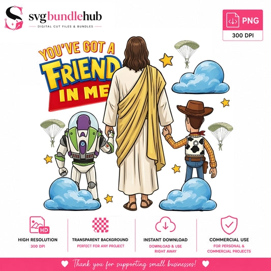 You've Got a Friend in Me Jesus PNG | SvgBundleHub