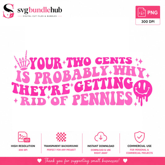 Your Two Cents Rid Of Pennies PNG, Funny Quote PNG, Sarcastic PNG