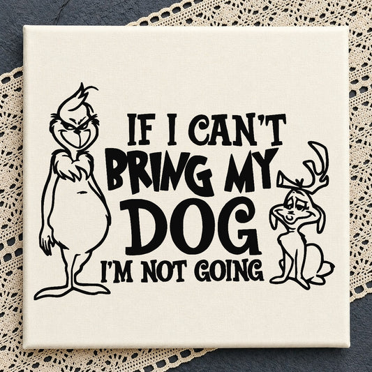 Grinch If I Cant Bring My Dog SVG, Christmas SVG, Dog SVG PNG