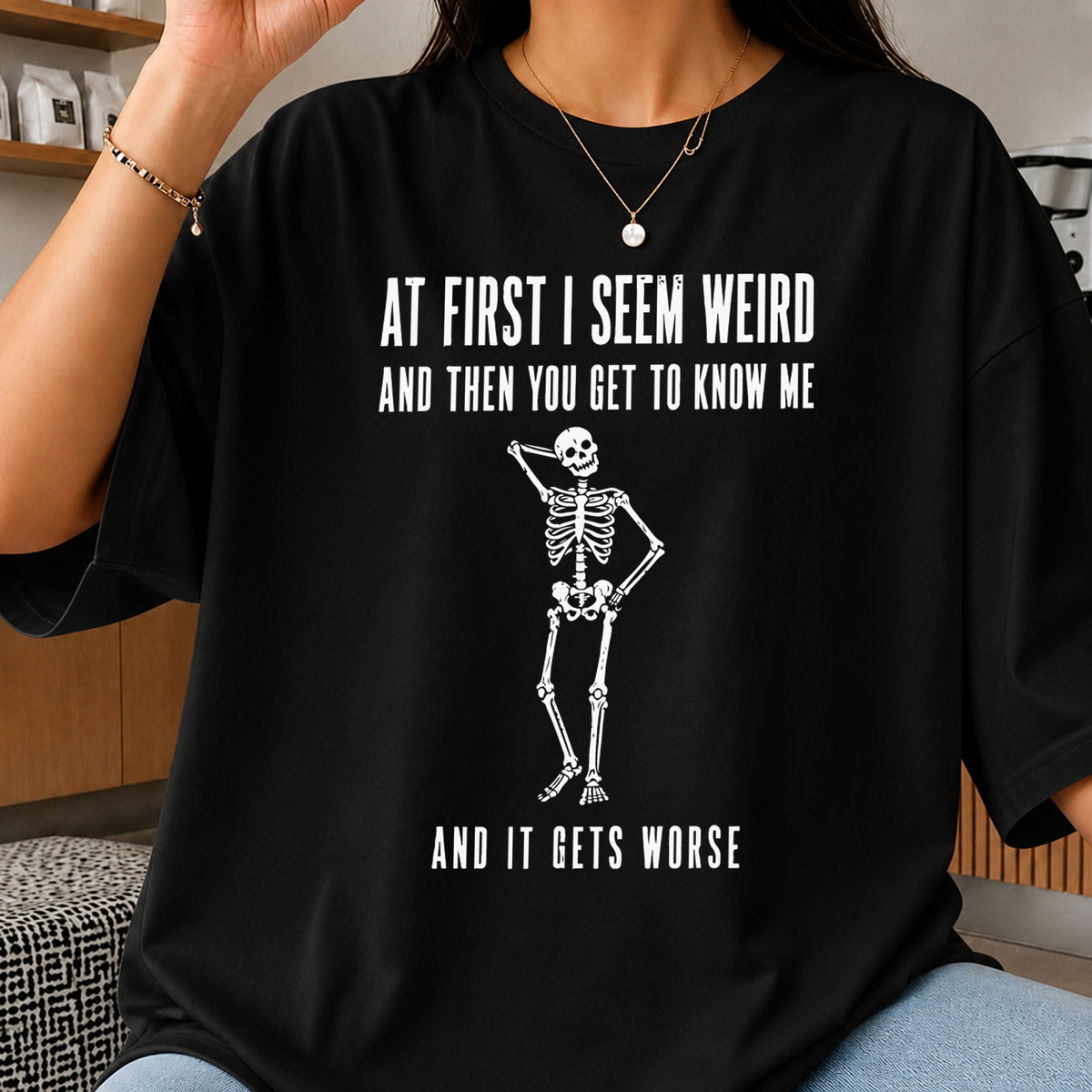 At First I Seem Weird Skeleton Funny Quote Cricut SVG